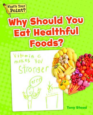 Książka Why Should You Eat Healthful Foods? Tony Stead