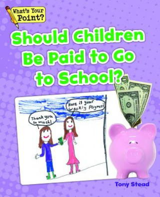 Kniha Should Children Be Paid to Go to School? Tony Stead