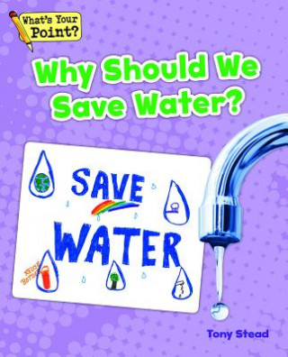 Knjiga Why Should We Save Water? Tony Stead