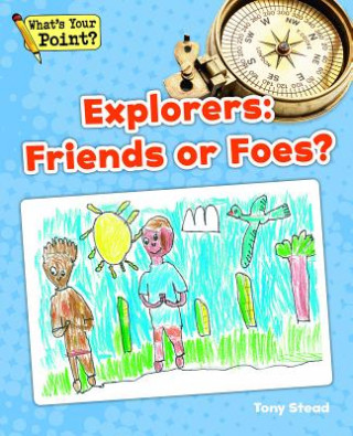 Knjiga Explorers: Friends or Foes? Tony Stead