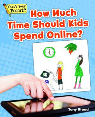 Kniha How Much Time Should Kids Spend Online? Tony Stead