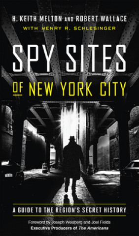 Book Spy Sites of New York City: A Guide to the Region's Secret History H. Keith Melton