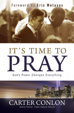 Kniha It's Time to Pray: God's Power Changes Everything Carter Conlon