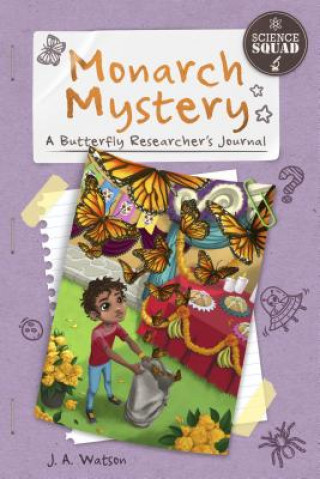Könyv Monarch Mystery: A Butterfly Researcher's Journal J. A. Watson