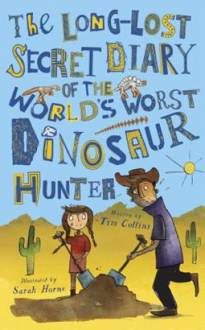 Kniha The Long-Lost Secret Diary of the World's Worst Dinosaur Hunter Tim Collins