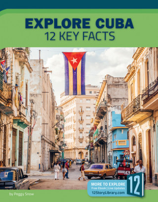Kniha Explore Cuba: 12 Key Facts Peggy Snow
