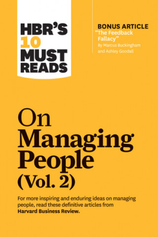 Kniha HBR's 10 Must Reads on Managing People, Vol. 2 (with bonus article "The Feedback Fallacy" by Marcus Buckingham and Ashley Goodall) Harvard Business Review