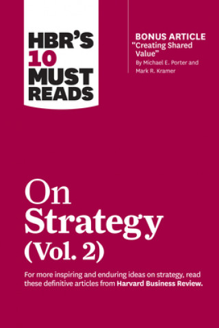 Book HBR's 10 Must Reads on Strategy, Vol. 2 (with bonus article "Creating Shared Value" By Michael E. Porter and Mark R. Kramer) Harvard Business Review