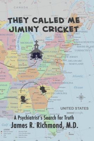 Kniha They Called Me Jiminy Cricket: A Psychiatrist's Search for Truth James R. Richmond M. D.