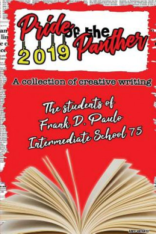 Könyv Pride of the Panther VI 2019: A Collection of Creative Writing Students of Frank D. Paulo I. S. 75