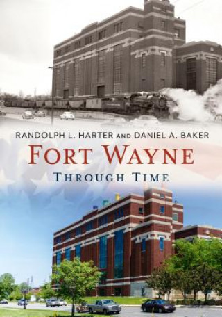 Buch Fort Wayne Through Time Randolph L. Harter