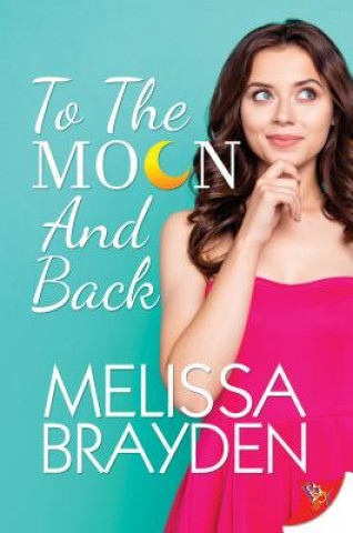Könyv To the Moon and Back Melissa Brayden