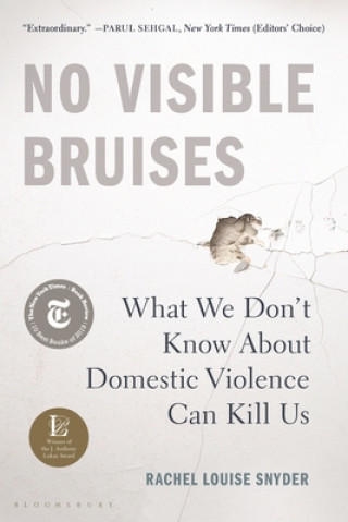 Książka No Visible Bruises: What We Don't Know about Domestic Violence Can Kill Us Rachel Louise Snyder