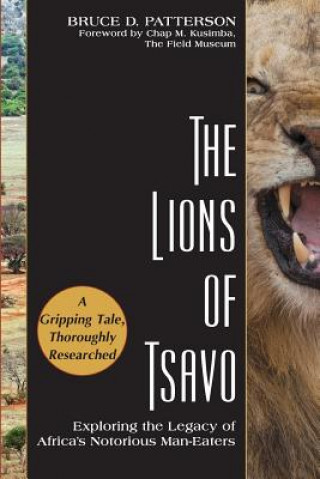 Könyv The Lions of Tsavo: Exploring the Legacy of Africa's Notorious Man-Eaters Bruce D. Patterson