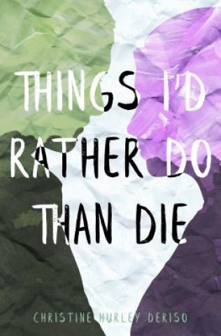 Książka Things I'd Rather Do Than Die Christine Hurley Deriso