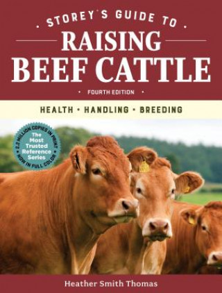 Book Storey's Guide to Raising Beef Cattle, 4th Edition: Health, Handling, Breeding Heather Smith Thomas
