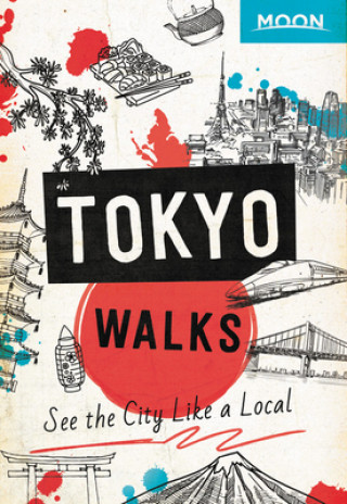 Książka Moon Tokyo Walks (First Edition) Moon Travel Guides