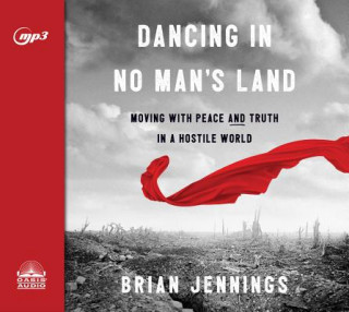 Digital Dancing in No Man's Land: Moving with Peace and Truth in a Hostile World Thomas Day