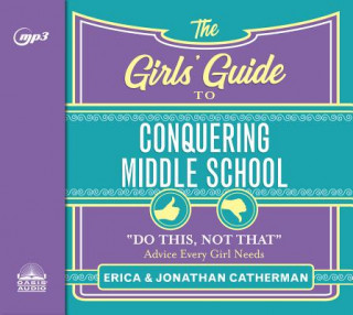 Digital The Girls' Guide to Conquering Middle School: "do This, Not That" Advice Every Girl Needs Natalie Budig