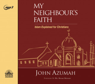 Digital My Neighbour's Faith: Islam Explained for Christians Leon Nixon