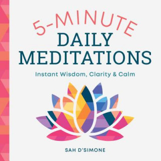 Kniha 5-Minute Daily Meditations: Instant Wisdom, Clarity, and Calm Sah D'Simone