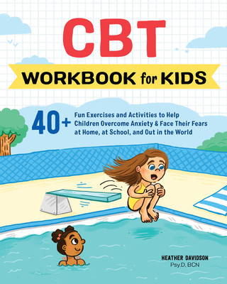 Książka CBT Workbook for Kids: 40+ Fun Exercises and Activities to Help Children Overcome Anxiety & Face Their Fears at Home, at School, and Out in t Heather Davidson