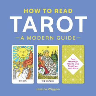 Książka How to Read Tarot: A Modern Guide Jessica Wiggan