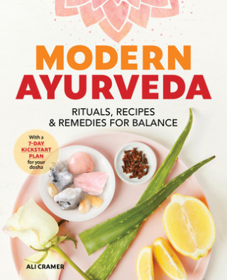 Kniha Modern Ayurveda: Rituals, Recipes, and Remedies for Balance Ali Cramer