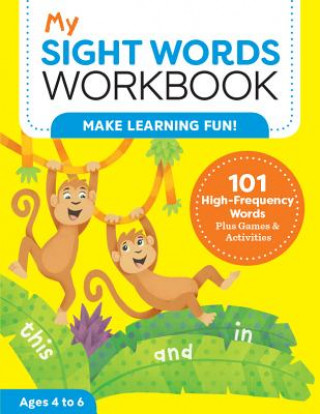 Könyv My Sight Words Workbook: 101 High-Frequency Words Plus Games & Activities! Lautin Brainard