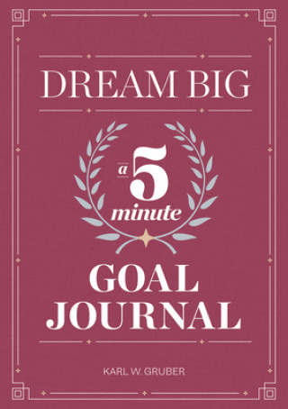 Carte Dream Big: A Five-Minute Goal Journal Karl Gruber