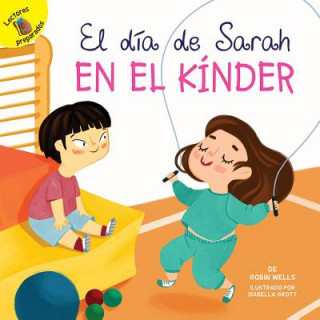 Carte El Día de Sarah En El Kínder: Sarah's Day in Kindergarten Robin Wells