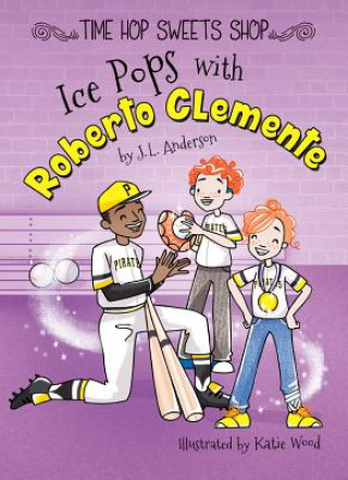 Kniha Ice Pops with Roberto Clemente J. L. Anderson