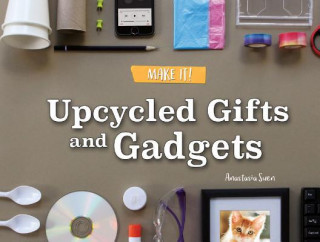 Книга Upcycled Gifts and Gadgets Anastasia Suen