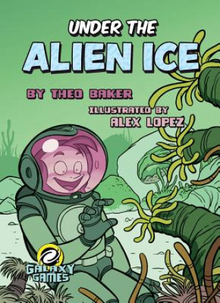 Книга Under the Alien Ice Theo Baker