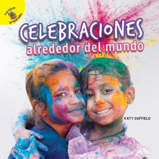Könyv Descubrámoslo (Let's Find Out) Celebraciones Alrededor del Mundo: Celebrations Around the World Katy Duffield