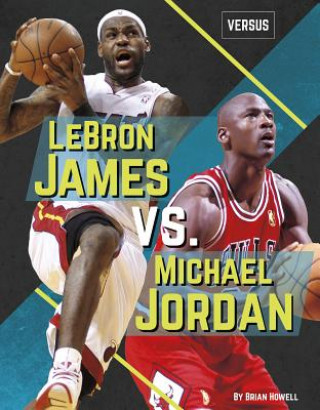 Könyv Lebron James vs. Michael Jordan Brian Howell
