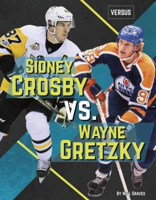 Книга Sidney Crosby vs. Wayne Gretzky Will Graves
