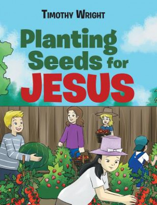 Knjiga Planting Seeds for Jesus Timothy Wright