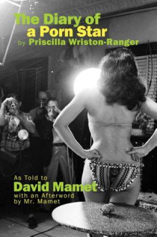 Könyv The Diary of a Porn Star by Priscilla Wriston-Ranger: As Told to David Mamet with an Afterword by Mr. Mamet David Mamet