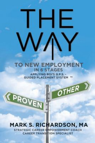 Carte WAY to New Employment in 6 Stages Mark S. Richardson MA