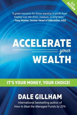 Libro Accelerate Your Wealth: It's Your Money, Your Choice Dale Gillham