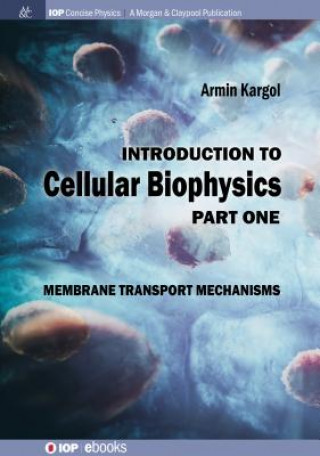 Книга Introduction to Cellular Biophysics, Volume 1 Armin Kargol