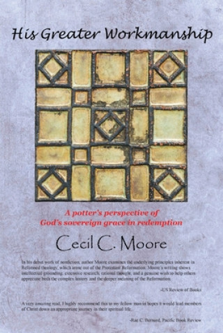 Kniha His Greater Workmanship Cecil C. Moore