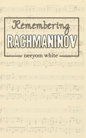 Könyv Remembering Rachmaninov Neeyom White