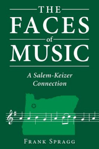 Knjiga The Faces of Music: A Salem-Keizer Connection Frank Spragg
