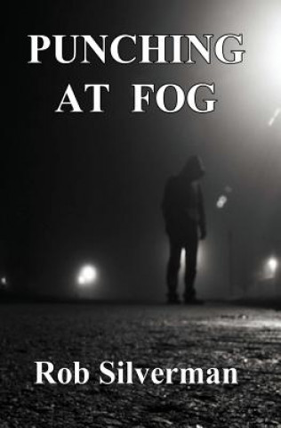 Könyv Punching at Fog Rob Silverman