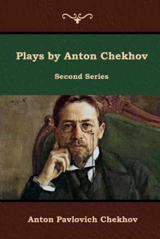 Kniha Plays by Anton Chekhov, Second Series Anton Pavlovich Chekhov