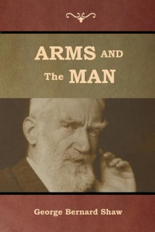 Kniha Arms and the Man George Bernard Shaw