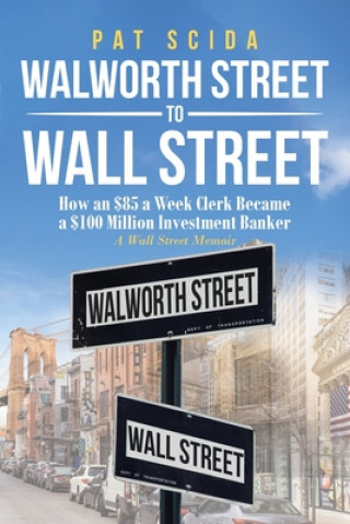 Kniha Walworth Street to Wall Street Pat Scida