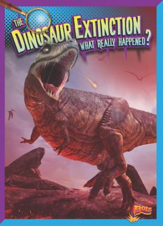 Knjiga The Dinosaur Extinction: What Really Happened? Megan Cooley Peterson